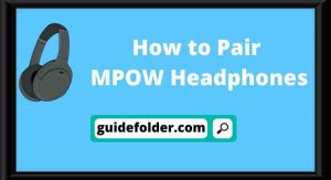 How to Pair MPOW Headphones
