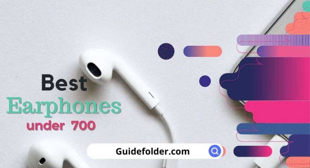 Best Earphones under 700 In India