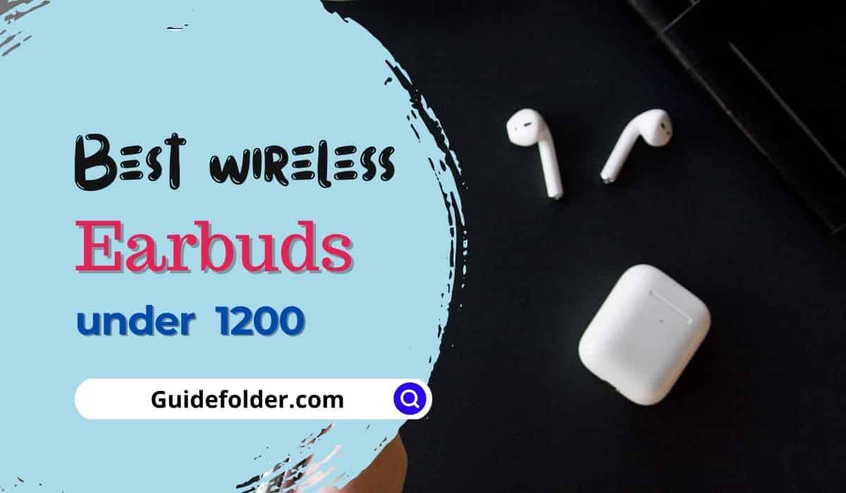 Best Wireless Earbuds under 1200 In India