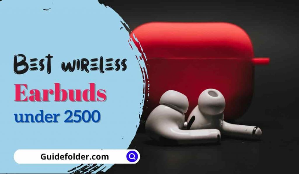 Best TWS Wireless Earbuds under 2500 in India