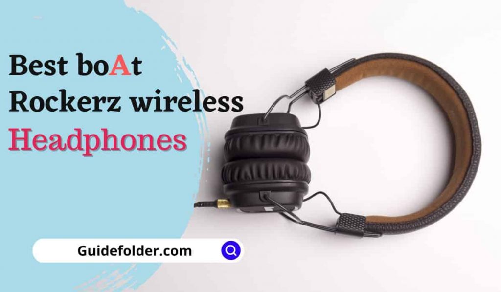 Top 10 Best boAt Rockerz Wireless Headphones India in 2022