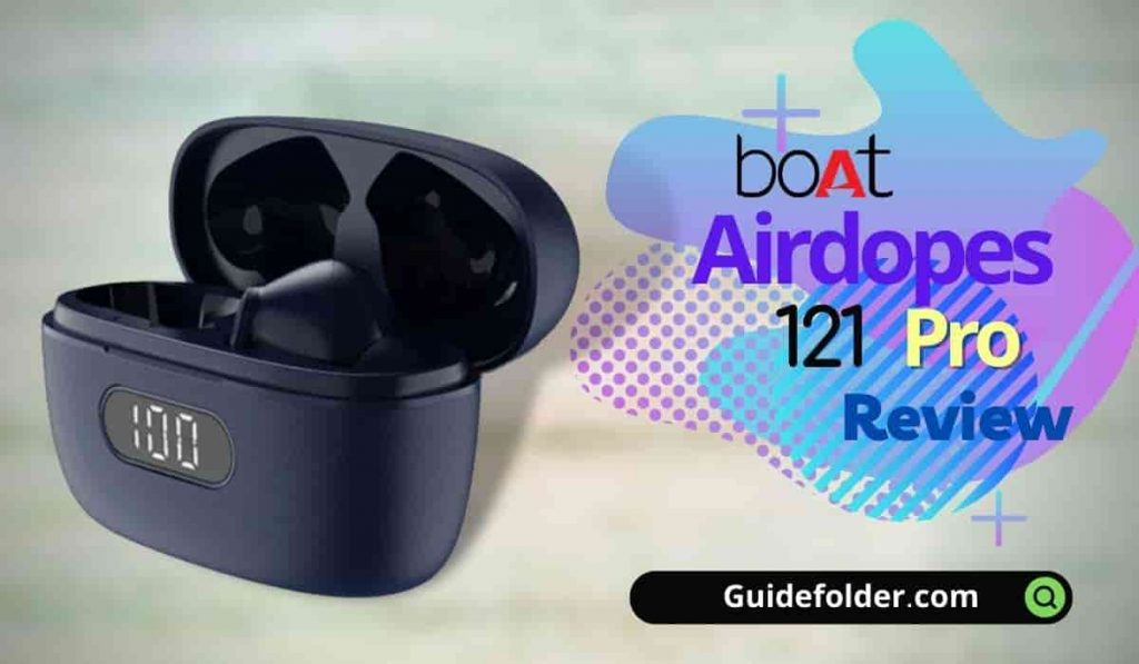 boAt Airdopes 121 Pro Review and Overview