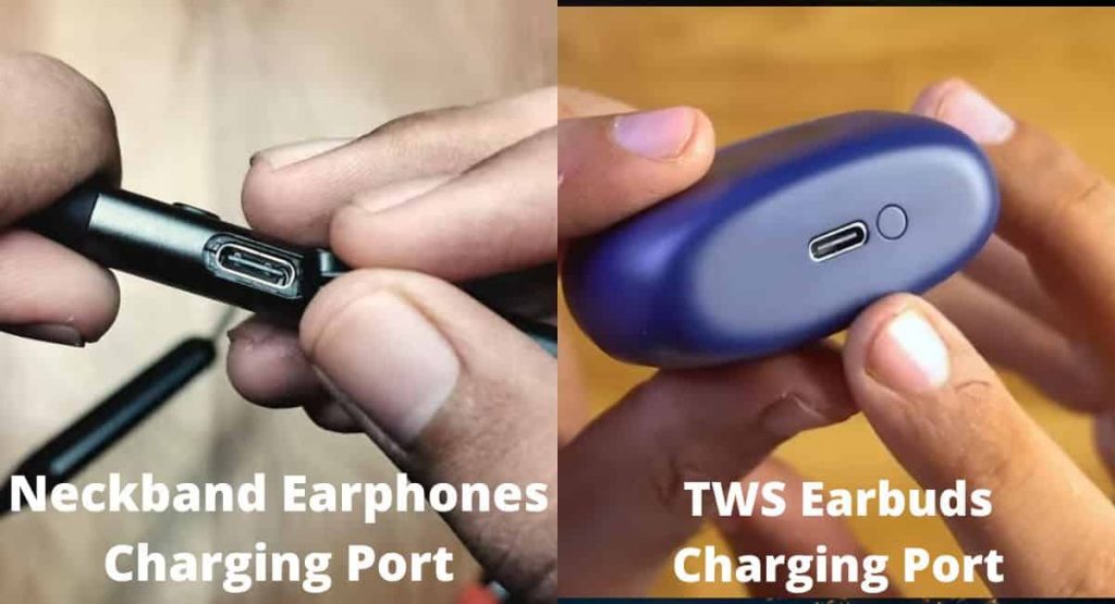 Neckband Earphones Charging Port on the left side vs TWS Earbuds Charging Port on the right side