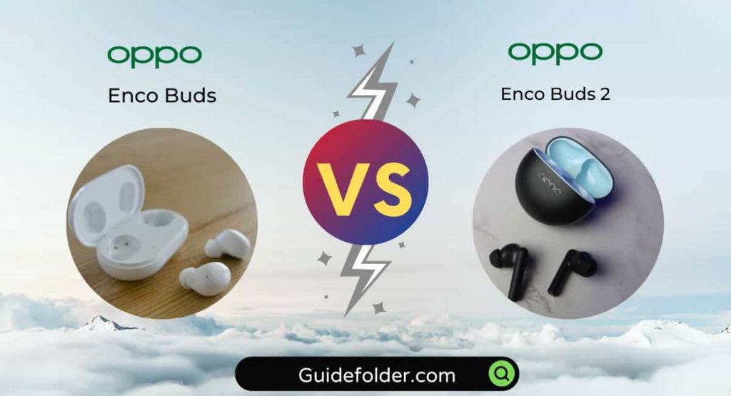 Analyzing the Oppo Enco Buds vs Oppo Enco Buds 2 Comparison