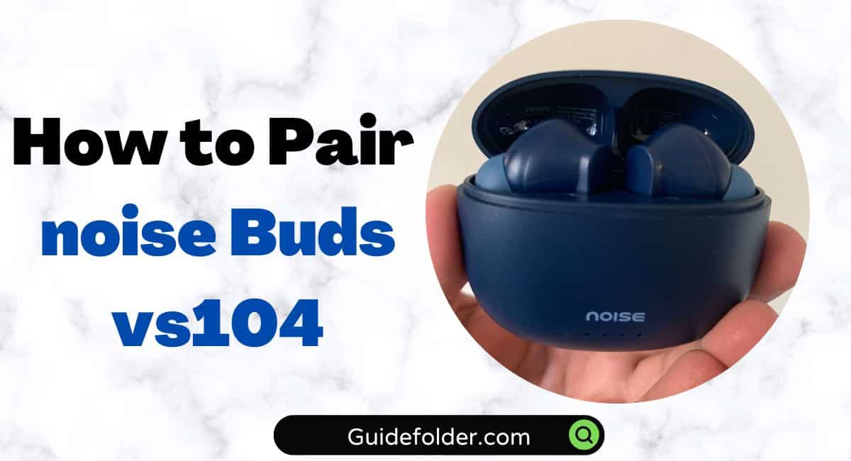 The guide on how to pair noise Buds vs104