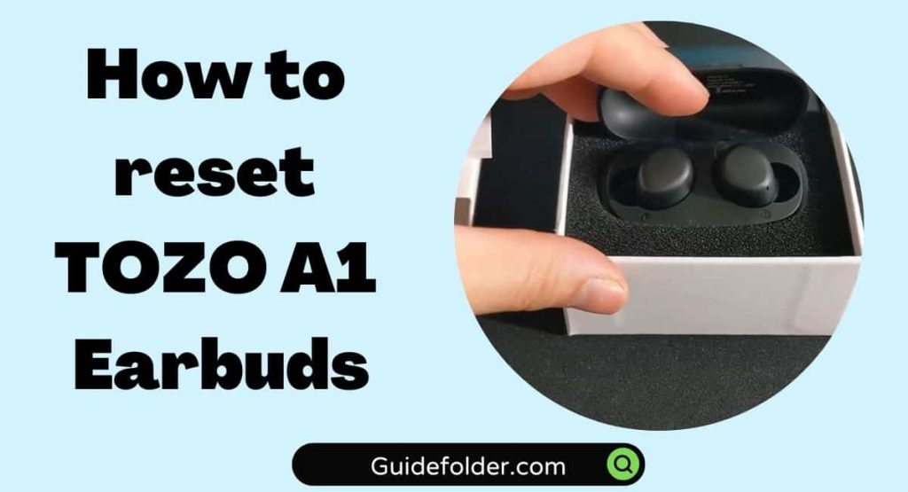 How to reset TOZO A1 Earbuds