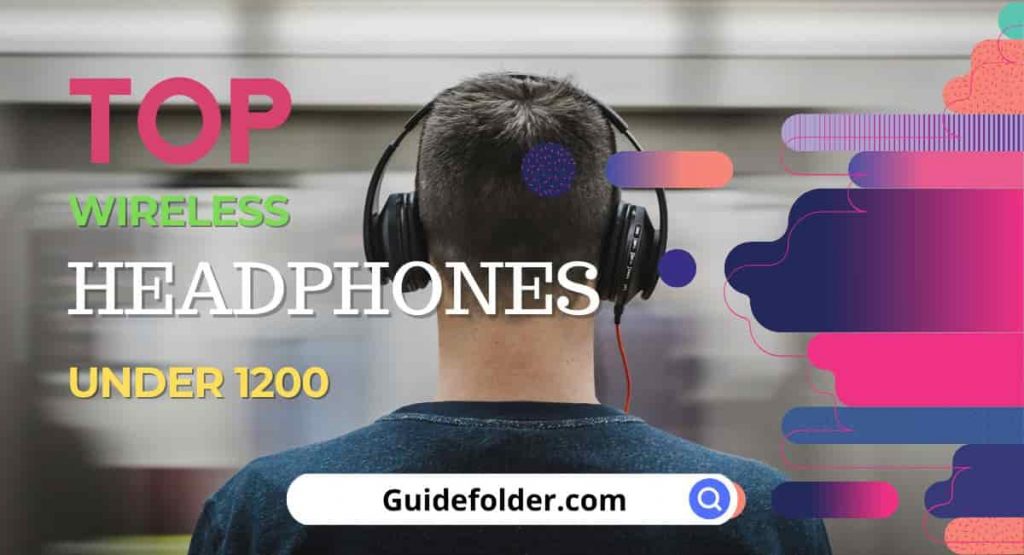 Best Wireless Headphones under 1200 in India