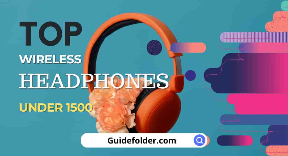 Best Wireless Headphones under 1500 in India