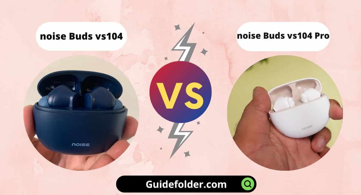 A guide on Noise Buds vs104 vs Noise Buds vs104 Pro Comparison