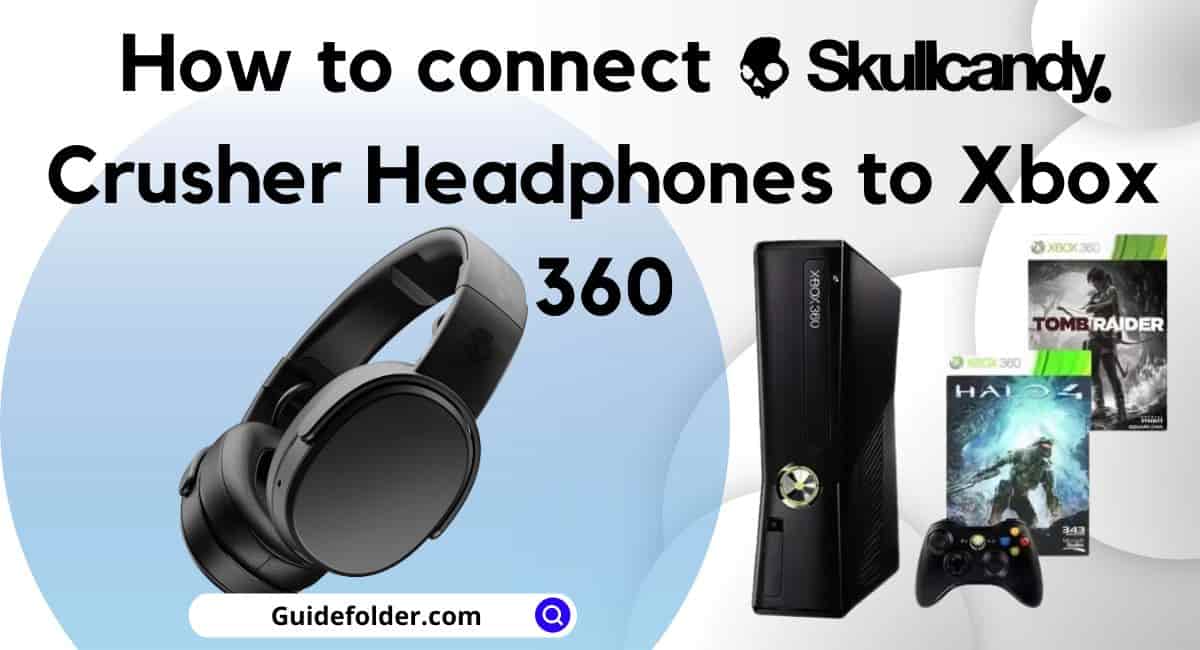 How to connect Skullcandy Crusher Headphones to Xbox 360