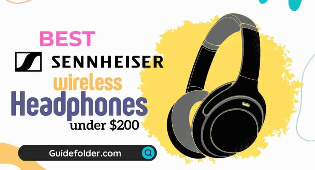 Top 5 Best Sennheiser Bluetooth Headphones Under 200 in 2024
