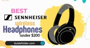 Best Sennheiser Bluetooth Headphones Under $200