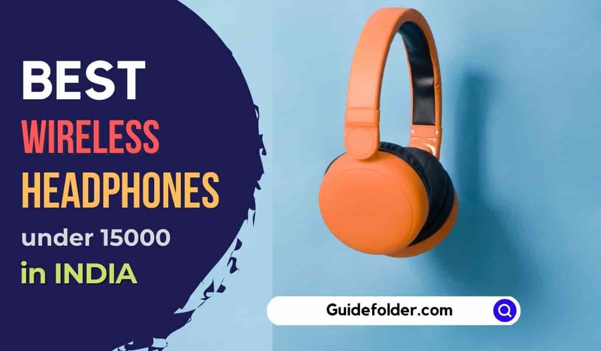 Best Wireless Headphones under 15000 in India
