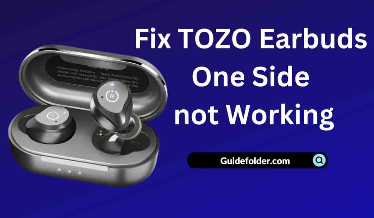 How to Fix TOZO Earbuds One Side not Working