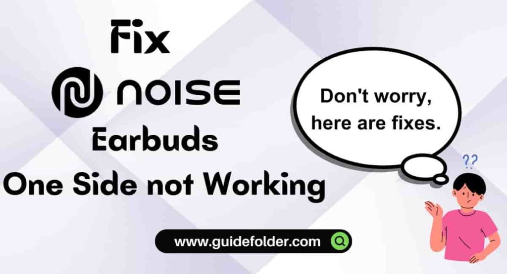 5 Ways to Fix noise Earbuds One Side not Working Left or Right