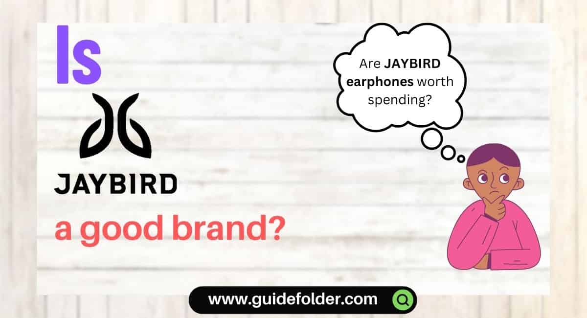Is Jaybird a Good Brand for Earbuds