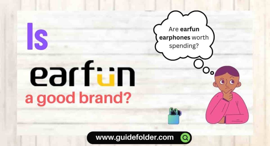 Is earfun a Good Brand