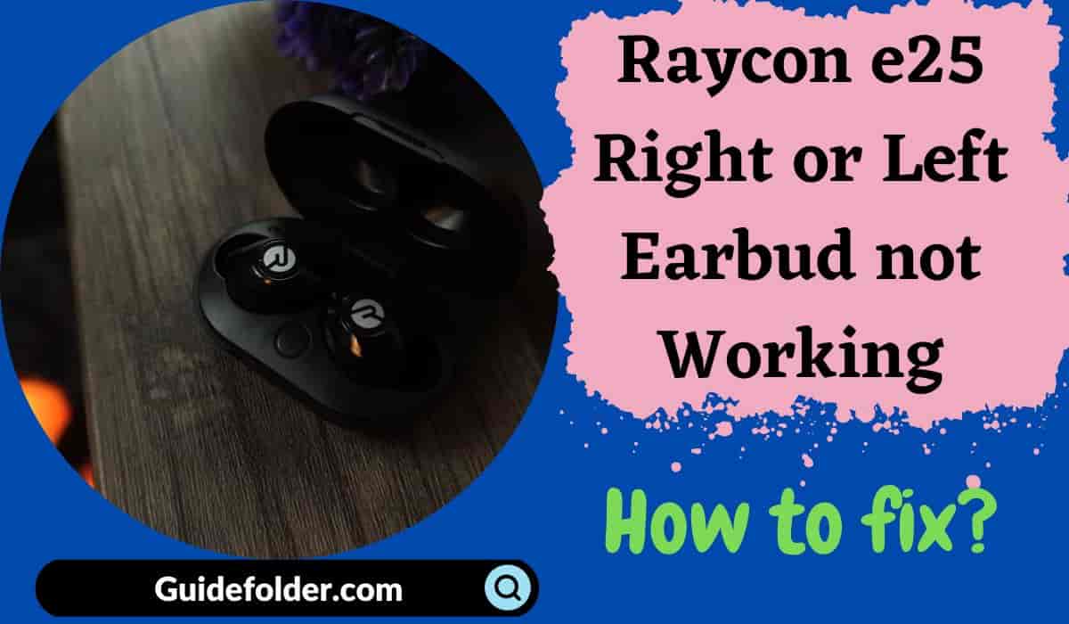 Raycon e25 Right or Left Earbud not Working
