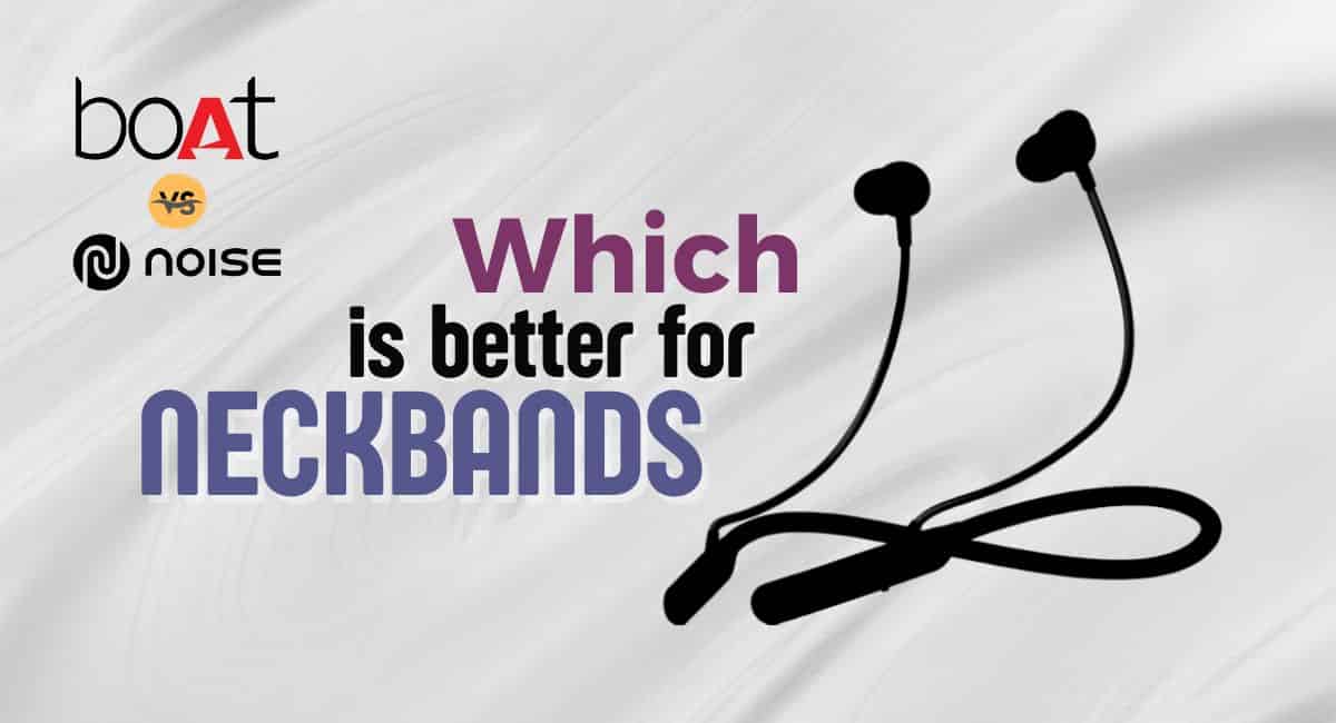 boAt Neckband Earphones vs noise Neckband Earphones