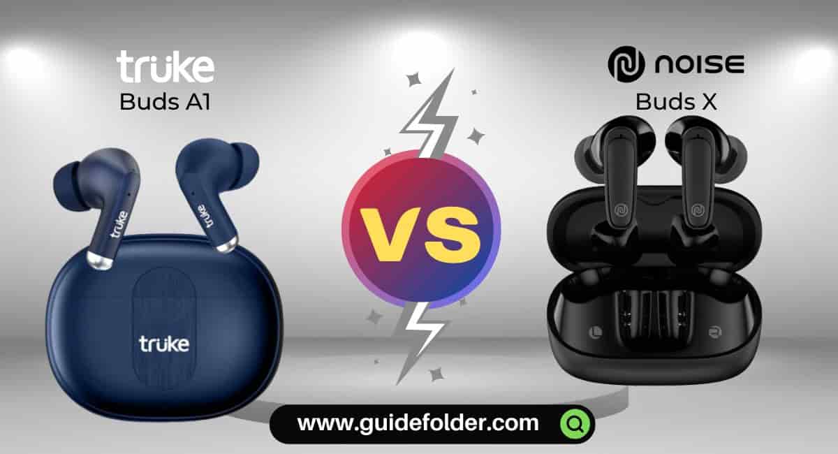truke Buds A1 vs noise Buds X which is better