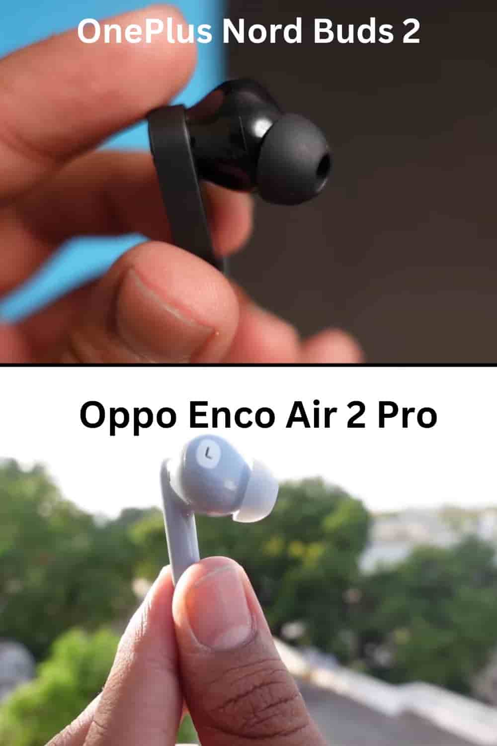 Earbud Design of OnePlus Nord Buds 2 and Oppo Enco Air 2 Pro