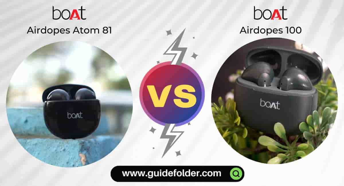 boAt Airdopes Atom 81 vs boAt Airdopes 100 Comparison
