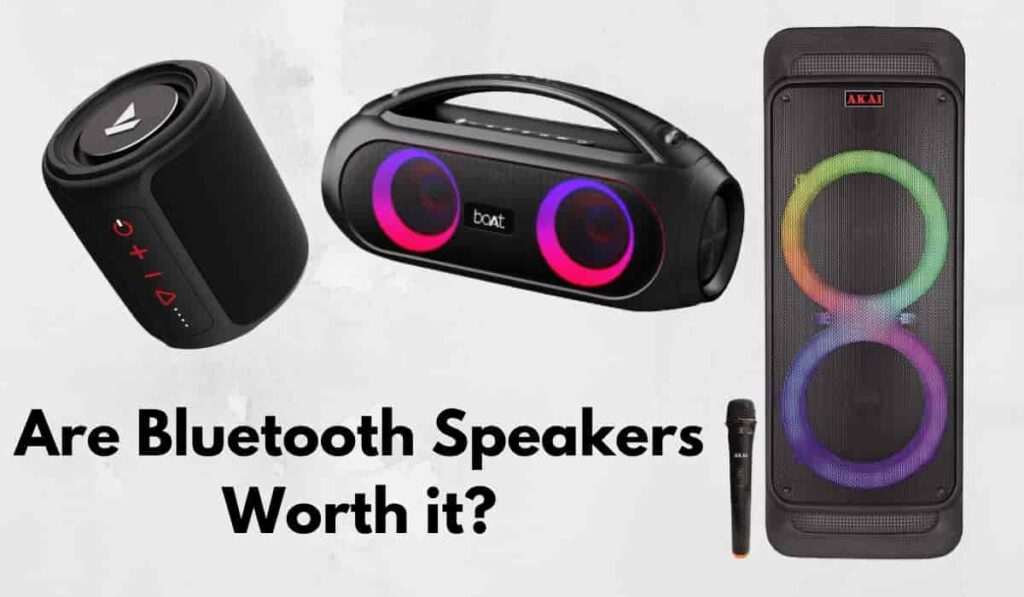 Are Bluetooth Speakers Worth it? Buying Guide