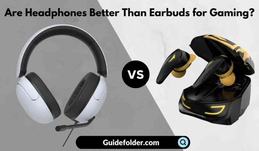 Are Headphones Better Than Earbuds for Gaming?