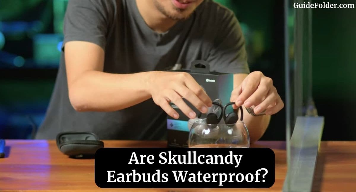 Are Skullcandy Earbuds Waterproof