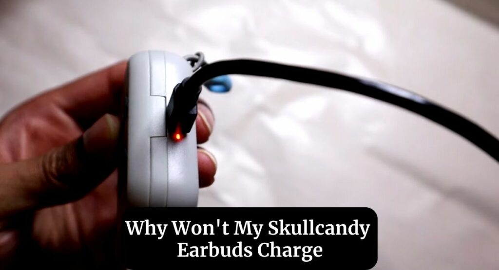 Why Won't My Skullcandy Earbuds Charge